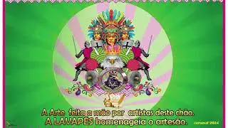 Unidos do Lavap&eacute;s 2024 - A arte feito a m&atilde;o por artistas deste ch&atilde;o, a Lavap&eacute;s homenageia o artes&atilde;o.