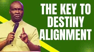 THE KEY TO DESTINY ALIGNMENT | APOSTLE JOSHUA SELMAN
