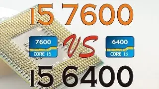 i5 7600 vs i5 6400 - Benchmark / Gaming Tests Review and Comparison / Kaby Lake vs Skylake