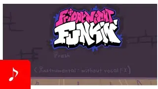 Friday Night Funkin - Fresh (Instrumental / Without Vocal FX)