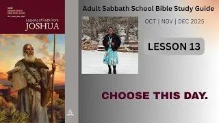 Lesson 13 | Choose This Day | Weekly Sabbath School Study (Joshua 24)