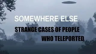 &ldquo;Somewhere Else, Strange Cases of People Who Teleported&rdquo; | Paranormal Stories