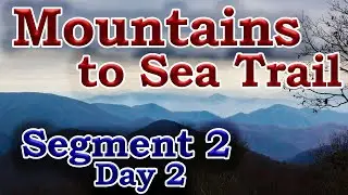 Hiking the Mountains to Sea Trail Segment 2-Part 2