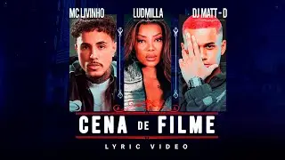 MC Livinho, Ludmilla e DJ Matt D  - Cena de Filme (Lyric VIdeo)