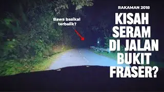 [151] Kisah Seram Di Jalan Bukit Fraser 2018 (Remastered Part 2)
