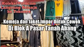 Kemeja, Jaket dan Kaos Import Buat Cowok di Pasar Tanah Abang