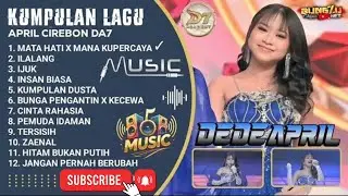 KUMPULAN LAGU APRIL CIREBON DA7 TERBARU 2025 | FULL ALBUM POP DANGDUT VIRAL