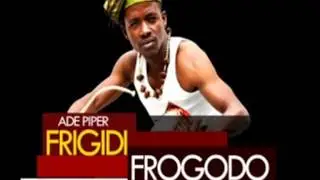Ade Piper - Frigidi Frogodo