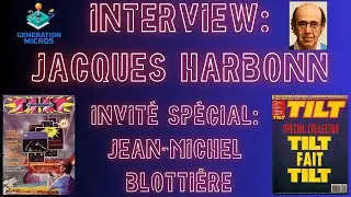 🎤 INTERVIEW : Jacques Harbonn, du magazine Tilt, avec comme invité spécial Jean-Michel Blottière 🎤