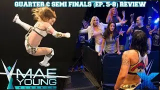 MAE YOUNG CLASSIC Episode 5-8 Review :: Quarter & Semi Finals :: The Four Horsewomen War!