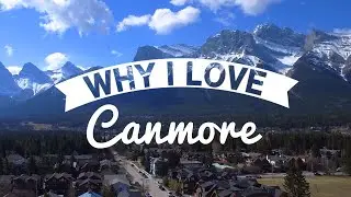 Why I Love: Canmore 4K