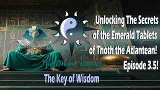 Unlocking the Secrets of the Emerald Tablets of Thoth the Atlantean! Episode 3.5! The Key of Wisdom!