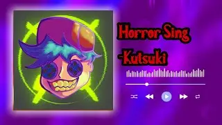 Kutsuki - Horror Sing // FnR