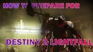 The ONLY Destiny 2 Lightfall Prep Guide You Need