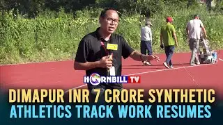 DIMAPUR INR 7 CRORE SYNTHETIC ATHLETICS TRACK WORK RESUMES