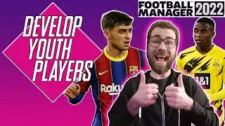 HOW TO DEVELOP YOUR YOUTH PLAYERS AND WONDERKIDS IN FM22