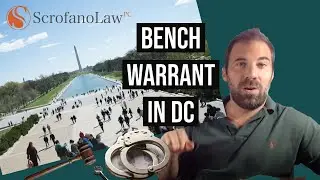 How to handle a DC Superior Court Bench Warrant | DC Criminal Lawyer | Scrofano Law PC