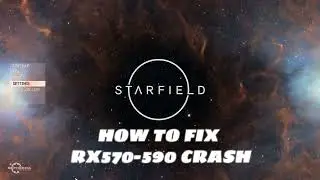 Fix Graphics Card Crash for RX570-590 | Starfield