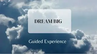 Dream Big &ndash; Guided Meditation to Connect with Your Deepest Aspirations