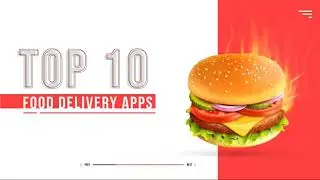 Top 10 Food Delivery Apps | Android, iOS | 2022