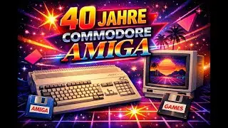 40 JAHRE COMMODORE AMIGA