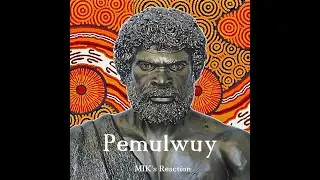 Pemulwuy - Australia's First Nation's Resistance Against Colonisation