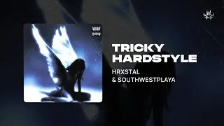 HRXSTAL, SOUTHWESTPLAYA - TRICKY HARDSTYLE