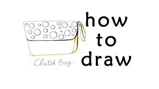 HOW TO DRAW BAG - CLUTCH