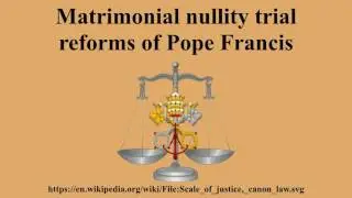 Matrimonial nullity trial reforms of Pope Francis