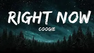 Coogie - Right Now (Lyrics) ft. Crush | 