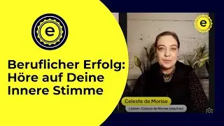 Beruflicher Erfolg: H&ouml;re auf Deine Innere Stimme mit Celeste de Moriae