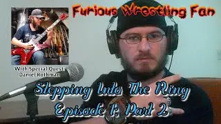 Stepping Into The Ring: Episode 1: W/Daniel Rothman Part 2: Daniel Hates Goldberg, Gimmicks + More!