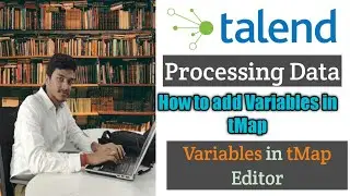 22.How to use Variables in tMap l tMap l Talend l Processing Data l Data Integration