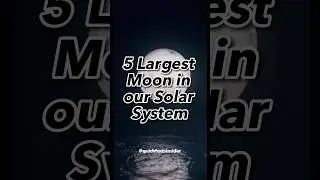 Majestic Moons 🌌: Exploring the Five Largest Moons in Our Solar System! @QuickFactsInsider