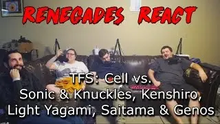 Renegades React to... TFS - Cell vs. Sonic & Knuckles, Kenshiro, Light Yagami, Saitama & Genos