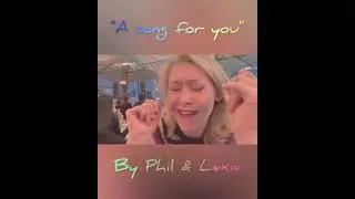 A Song For You - Phil & Lexie