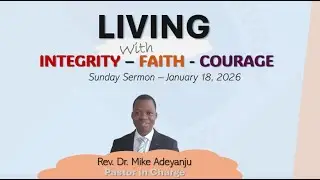 Living with Integrity, Faith and Courage | Sunday Service, Sunday, 18th January 2026