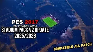 PES 2017 STADIUM PACK UPDATE V2 COMPATIBLE ALL PATCH - PES 2017 GAME PC