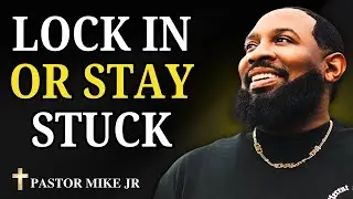 Lock In With God or Stay Stuck | Powerful Faith Motivation by Pastor Mike Jr