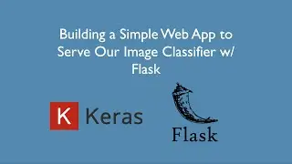 Building a Web App to Serve a Keras Image Classifier Model w/ Flask