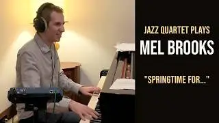 Springtime for Hitler (Mel Brooks) &mdash; Jazz Quartet Arrangement