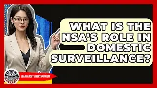 What Is The NSA's Role In Domestic Surveillance? - Learn About Libertarianism