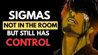 Not in the Room, Still in Control: Why Sigma Males Win Without Showing Up