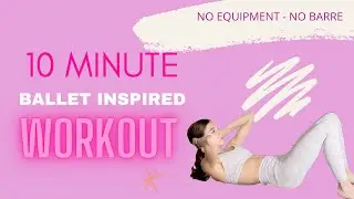 10-Minutes Basic Ballet-Inspired Workout // No Equipment // No Barre