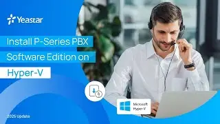 UPDATED: Deploy Yeastar P-Series Software Edition on Hyper-V (2025) | Virtual Machines