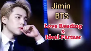 Jimin BTS : Love Reading and Ideal Partner (Horoscope reading)​