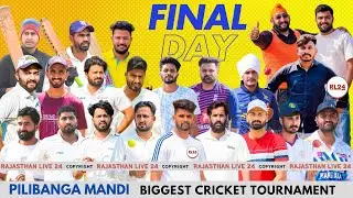 🔴 Live | Final Day | Pilibanga Mandi Biggest Cricket Tournament 2024