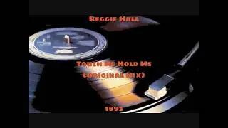 Reggie Hall - Touch Me Hold Me [Original Mix] (1993)