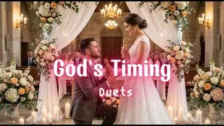 God&rsquo;s Timing (Duet Version) | Wedding Love Song