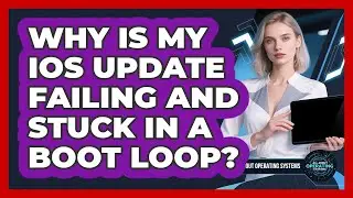 Why Is My iOS Update Failing And Stuck In A Boot Loop? - All About Operating Systems